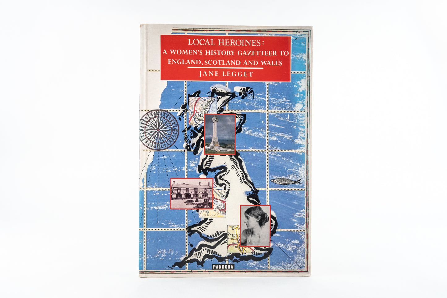 Local Heroines: A Women's History Gazeteer to England, Scotland and Wales